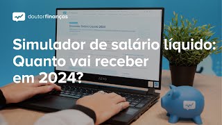 Simulador de salário líquido Quanto vai receber em 2024 [upl. by Anyzratak]