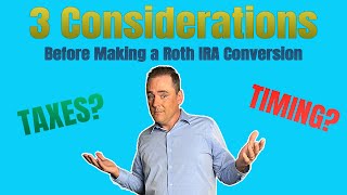 3 Considerations before Making a Roth IRA Conversion [upl. by Deutsch]