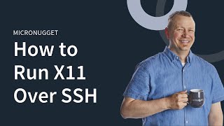 MicroNugget How to Run X11 Over SSH [upl. by Roselle]