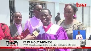 PEFA Churches dispute the refund of politician’s offerings [upl. by Gwyneth]