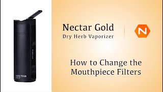 NECTAR Gold Vaporizer  How to Change the Mouthpiece Filters on the NECTAR Gold  Dry Herb Vaporizer [upl. by Tsyhtema]