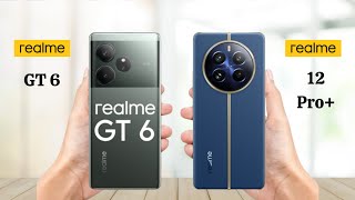 Realme GT 6 Vs Realme 12 Pro Plus  Full Comparison 2024 [upl. by Latsyek]