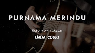 PURNAMA MERINDU  SITI NURHALIZA  KARAOKE GITAR AKUSTIK TANPA VOKAL NADA COWO  MALE [upl. by Walt272]