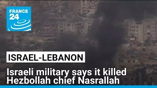 Israeli military says it has killed Hezbollah chief Nasrallah • FRANCE 24 English [upl. by Mic581]