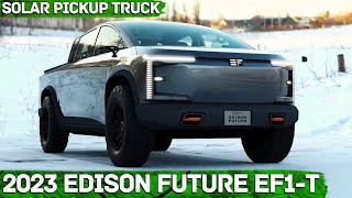 2023 EdisonFuture EF1T Allelectric Solar Pickup Truck CES 2022 [upl. by Llemar]