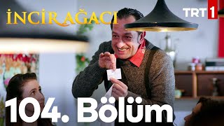 İncir Ağacı 104 Bölüm [upl. by Zacks]