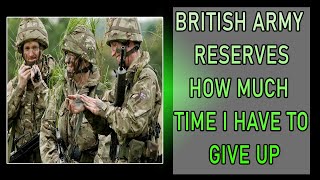 British Army Reserve HOW MUCH TIME DO I HAVE TO GIVE UP TO JOIN THE ARMY RESERVE [upl. by Sharity]