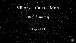 Viitor cu Cap de Mort  Capitolul 1  Radu Cinamar audiobook [upl. by Kippie]