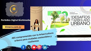 AES comprometido con la Arboricultura urbana para ciudades sostenibles y resilientes [upl. by Urbanus]