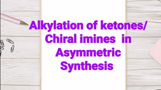 Alkylation of ketones in Asymmetric synthesis [upl. by Enwahs]