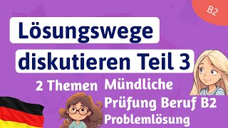 Lösungswege diskutieren B2 Prüfung für den Beruf Sprechen Teil 3 [upl. by Rusticus]