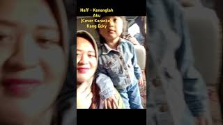 Naff  Kenanglah Aku Cover Karaoke Kang Ecky [upl. by Oeak]