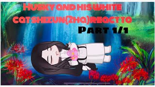 Husky and his white cat shizun2hareact toPart 11Gacha Life 2 [upl. by Trimmer]