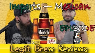 Legit Brew Reviews — Episode 5 — Mexican Imported Beer MEXICANBEER IMPORTED [upl. by Yonina56]