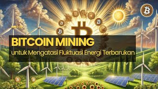 Masa Depan Energi Bitcoin Mining untuk Mengatasi Fluktuasi Energi Terbarukan [upl. by Dash446]