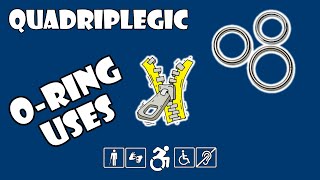 ORings  Tips amp Tricks  Quadriplegic C5C6C7 [upl. by Ogdon]