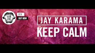 Jay Karama  Keep Calm Original Mix [upl. by Serilda23]