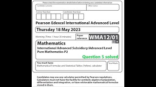 WMA1201 May 2023 Pure Mathematics 2 question 5 solution Edexcel International Advanced Level [upl. by Enrak]