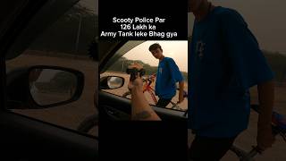 Scooty Police par 126 Lakh ka Army Tank Leke Bhag Gya shorts trending [upl. by Mcfarland]