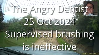 The Angry Dentist—Supervised Brushing is Ineffective [upl. by Herschel]