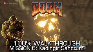 DOOM  Mission 6 Kadingir Sanctum 100 Walkthrough  ALL SECRETSCOLLECTIBLES amp CHALLENGES [upl. by Ellesirg578]