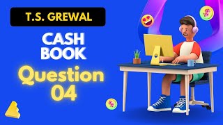 Cash Book Q 04 2425  ts grewal DK Goel Class 11th cbse [upl. by Elbon186]