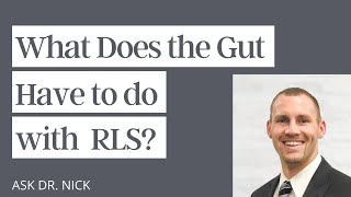 What Does the Gut Have to do with Restless Leg Syndrome [upl. by Virgil]