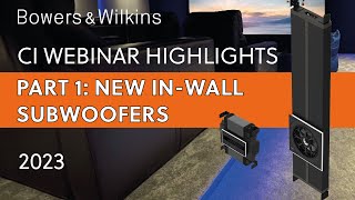 Bowers amp Wilkins CI Highlights Part 1 New InWall Subwoofers [upl. by Treboh]