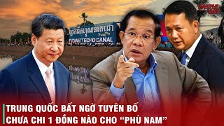 BI KỊCH CHO CAMPUCHIA KHI TRUNG QUỐC RÚT VỐN KHỎI KÊNH ĐÀO PHÙ NAM  LẠI ÔM CON BỎ CHỢ [upl. by Eneloc]