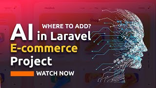 AI In Laravel Ecommerce Project  Where To Implement  Why It is Important  Laravel and AI [upl. by Pachston851]