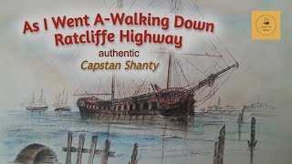 As I Went AWalking Down Ratcliffe Highway  Capstan Shanty [upl. by Happy807]