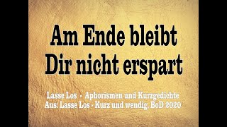 Am Ende bleibt Dir nicht erspart  Kurzgedicht [upl. by Harriett481]