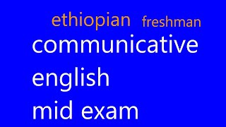 communicative english mid exam for ethiopian freshman [upl. by Otnas]