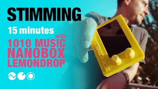 Stimming 15 Minutes with 1010music Nano Lemondrop [upl. by Lalise]