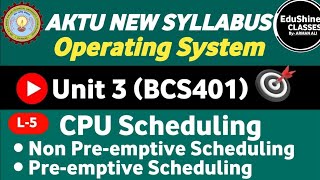 Types of CPU Scheduling Preemptive and Non Preemptive  L5  Unit 3 Operating system BCS401 Aktu [upl. by Kimberley]