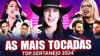 SERTANEJO 2024  TOP 100 Musicas Sertanejas Mais Tocadas  As Melhores Musicas Sertanejas 2024 HD [upl. by Lurette]