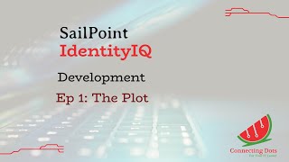 1 SailPoint IIQ Development  Ep 1 The Plot [upl. by Annoet]