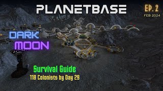 Planetbase  Dark Moon ep2  Survival Guide  118 Colonists by Day 29 [upl. by Budding893]