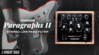 Vongon  Paragraphs II Stereo Modulating Filter  Full Demo [upl. by Hauhsoj646]