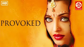 Provoked Full HD  Full Hollywood Movie  Aishwarya Rai  Nandita Das  Naveen Andrews  New Movie [upl. by Tace]