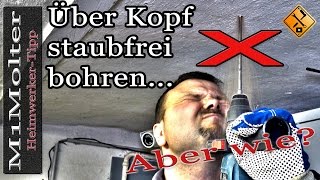 Bohren über Kopf ohne Staub  Bohrstaub auffangen Decke von M1Molter [upl. by Yesak]