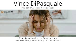 What is an Addictive Relationship  The Relationship Series 2024  Part One of Four [upl. by Kliman]