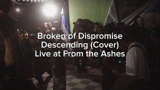 BROKEN OF DISPROMISE  Descending Cover Live at From The Ashes 131024 [upl. by Brown782]