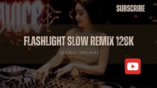 FLASHLIGHT SLOW REMIX TERBARU 2024128K [upl. by Siloa]