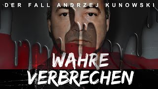 WAHRE VERBRECHEN I Die Bestie Von Polen  Der Fall Andrzej Kunowski [upl. by Doti]