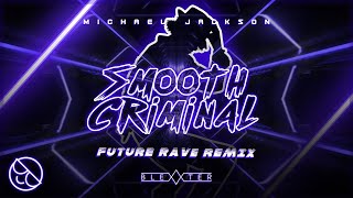 Michael Jackson  Smooth Criminal Blexxter Future Rave Remix [upl. by Cathryn554]