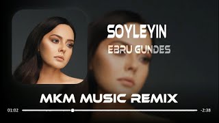 Ebru Gündeş  Söyleyin  MKM Remix   Söyleyin bir daha anmasın benim adımı [upl. by Damien831]