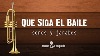 Que Siga El Baile  Sones y Jarabes  MÚSICOAXAQUEÑO [upl. by Even567]