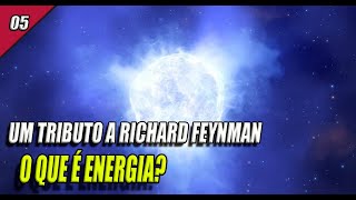 O que é energia  Um Tributo a Richard Feynman [upl. by Notsgnik]