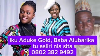 Iku Aduke Gold Baba Alubarika Aworawo Agbaaye ju asiiri nla sita ohun to ye ki Omo ologo se [upl. by Ahsia]